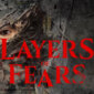 Layers of Fears (レイヤーズ オブ フィアー)【動画】